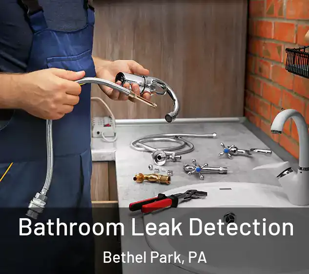  Bathroom Leak Detection Bethel Park, PA