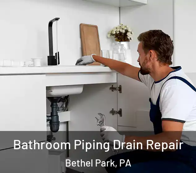  Bathroom Piping Drain Repair Bethel Park, PA