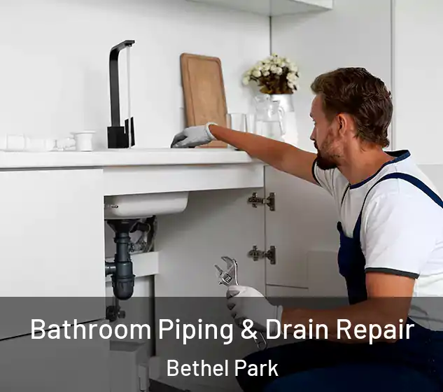  Bathroom Piping & Drain Repair Bethel Park
