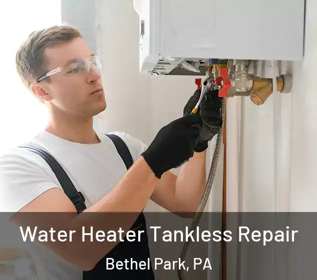  Water Heater Tankless Repair Bethel Park, PA